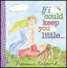If I Could Keep You Little...