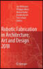Robotic Fabrication in Architecture, Art and Design 2018: Foreword by Sigrid Brell-Cokcan and Johannes Braumann, Association for Robots in Architectur