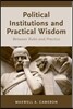 Political Institutions and Practical Wisdom: Between Rules and Practice
