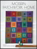 Modern Patchwork Home: Dynamic Quilts and Projects for Every Room