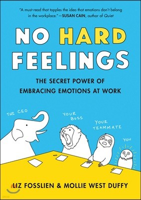 No Hard Feelings: The Secret Power of Embracing Emotions at Work