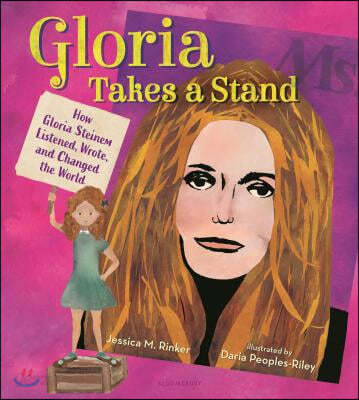 Gloria Takes a Stand: How Gloria Steinem Listened, Wrote, and Changed the World