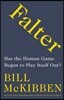 Falter: Has the Human Game Begun to Play Itself Out?