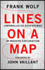 Lines on a Map: Unparalleled Adventures in Modern Exploration
