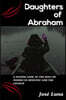 Daughters of Abraham!: A Closer Look At The Role of Women In Ministry And The church