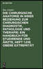 Die Chirurgische Anatomie in Ihrer Beziehung Zur Chirurgischen Diagnostik, Pathologie Und Therapie: Ein Handbuch Für Studirende Und Ärzte, Heft 1.Die