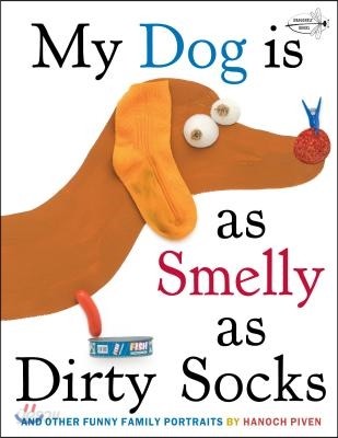 My Dog Is as Smelly as Dirty Socks: And Other Funny Family Portraits