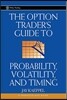 The Option Trader's Guide to Probability: Volatility and Timing
