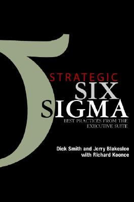 Strategic Six SIGMA: Best Practices from the Executive Suite