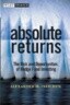 Absolute Returns: The Risk and Opportunities of Hedge Fund Investing