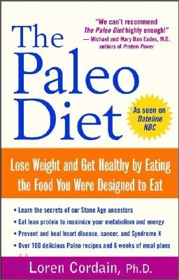 The Paleo Diet: Lose Weight and Get Healthy by Eating the Food You Were Designed to Eat