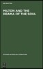 Milton and the Drama of the Soul: A Study of the Theme of the Restoration of Men in Milton's Later Poetry