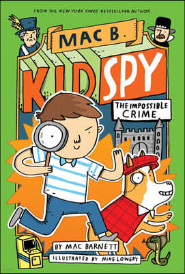 The Impossible Crime (Mac B., Kid Spy #2): Volume 2