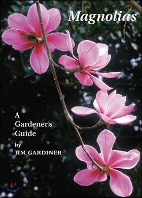 Magnolias: A Gardener&#39;s Guide