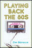 Playing Back the 80s: A Decade of Unstoppable Hits