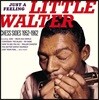 Little Walter (리틀 월터) - Just A Feeling: Chess Sides 1952-1962