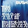 Bush - The Sea Of Memories
