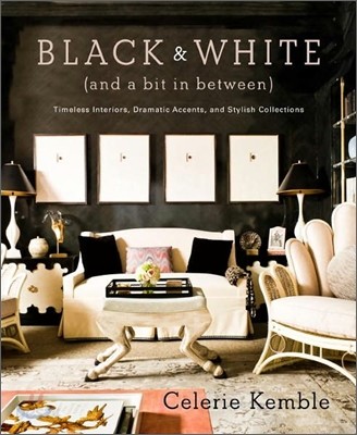 Black &amp; White (and a Bit in Between): Timeless Interiors, Dramatic Accents, and Stylish Collections