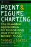 Point and Figure Charting: The Essential Application for Forecasting and Tracking Market Prices