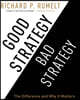Good Strategy/Bad Strategy: The Difference and Why It Matters