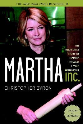 Martha Inc.: The Incredible Story of Martha Stewart Living Omnimedia