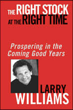 The Right Stock at the Right Time: Prospering in the Coming Good Years