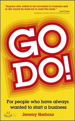 Go Do!: For People Who Have Always Wanted to Start a Business