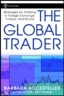 The Global Trader: Strategies for Profiting in Foreign Exchange, Futures and Stocks