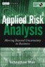 Applied Risk Analysis: Moving Beyond Uncertainty in Business with CDROM