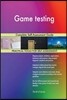 Game testing Complete Self-Assessment Guide