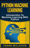 Python Machine Learning: Introduction To Machine Learning With Python