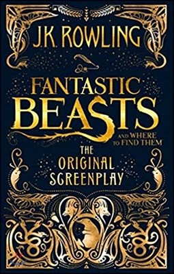 Fantastic Beasts and Where to Find Them : The Original Screenplay