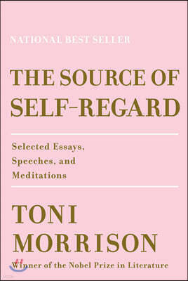 The Source of Self-Regard: Selected Essays, Speeches, and Meditations