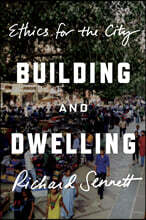 Building and Dwelling: Ethics for the City