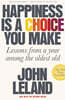 Happiness Is a Choice You Make: Lessons from a Year Among the Oldest Old