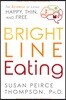 Bright Line Eating: The Science of Living Happy, Thin and Free