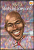 Who Is Michael Jordan?