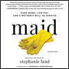 Maid: Hard Work, Low Pay, and a Mother's Will to Survive