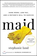 Maid: Hard Work, Low Pay, and a Mother's Will to Survive