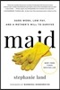 Maid: Hard Work, Low Pay, and a Mother's Will to Survive