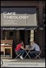 Cafe Theology