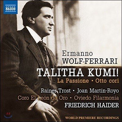 Friedrich Haider 볼프-페라리 : 합창 작품집 - 달리다굼, 수난 외 (Wolf-Ferrari: Talitha Kumi Op. 3, La Passione Op. 21)