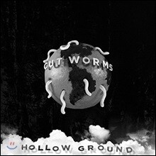 Cut Worms (컷 웜즈) - Hollow Ground