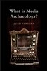 What Is Media Archaeology?