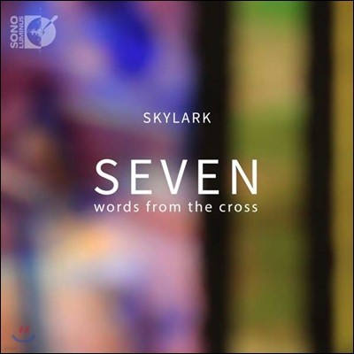 Skylark Vocal Ensemble 십자가 위의 일곱 말씀 - 아카펠라 합창 작품집 (Seven Words From The Cross)