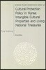 Cultural Protection Policy in Korea : Intangible Cultural Properties and Living National Treasures