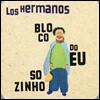 Los Hermanos (로스 헤르마노스) - Bloco Do Eu Sozinho (내 자신만의 벽)