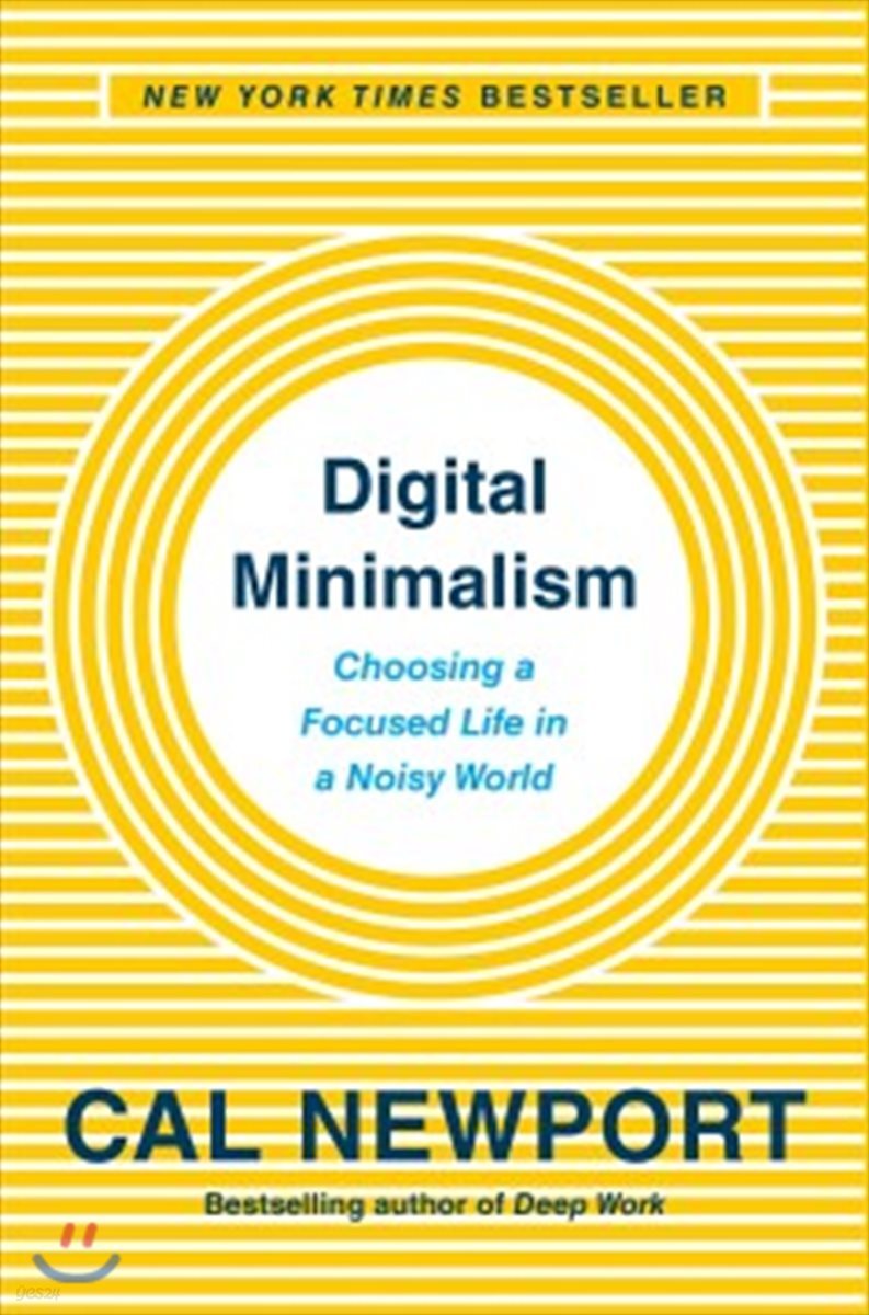 Digital Minimalism: Choosing a Focused Life in a Noisy World