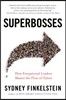 Superbosses: How Exceptional Leaders Master the Flow of Talent
