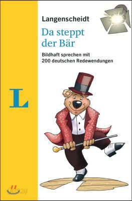 Langenscheidt Da Steppt Der Baer - 200 German Idioms (German Edition)